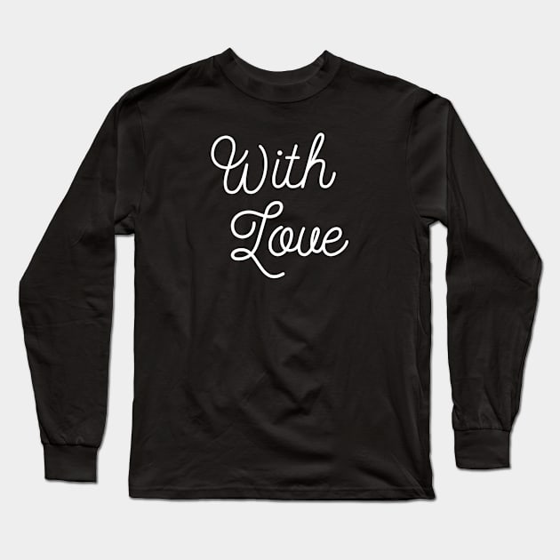 With Love Long Sleeve T-Shirt by L'Appel du Vide Designs by Danielle Canonico